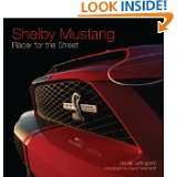 Shelby Mustang Racer for the Street by Randy Leffingwell and David 