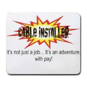  CABLE INSTALLER Its not just a jobIts an adventure, with pay 