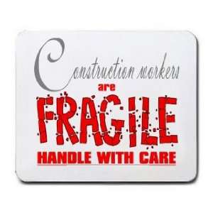   workers are FRAGILE handle with care Mousepad