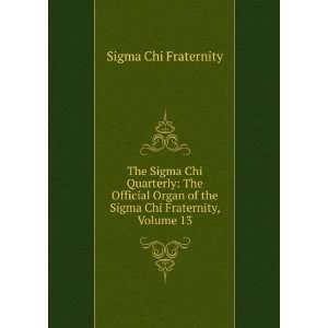  The Sigma Chi Quarterly The Official Organ of the Sigma Chi 
