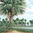 The Palmetto and Its South Carolina Home by Jim Harrison (2012 