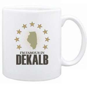    New  I Am Famous In Dekalb  Illinois Mug Usa City