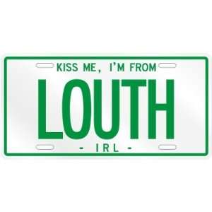  NEW  KISS ME , I AM FROM LOUTH  IRELAND LICENSE PLATE 