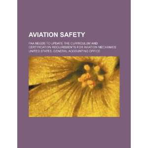 Aviation safety FAA needs to update the curriculum and certification 