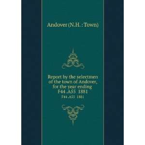  Report by the selectmen of the town of Andover, for the 