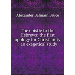   for Christianity  an exegetical study Alexander Balmain Bruce Books