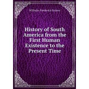  of South America from the First Human Existence to the Present Time 