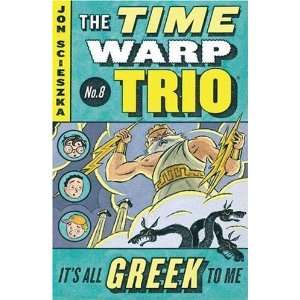   All Greek to Me #8 (Time Warp Trio) [Paperback] Jon Scieszka Books