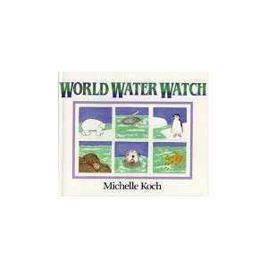 com by Michelle Koch (Author)World Water Watch (Hardcover) Michelle 