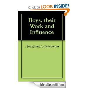Boys, their Work and Influence ( Annotated ) Anonymous Anonymous 
