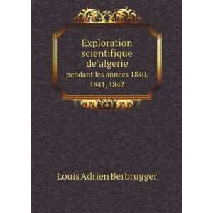   . pendant les annees 1840, 1841, 1842 Louis Adrien Berbrugger Books
