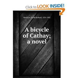  A bicycle of Cathay a novel Frank Richard Stockton 