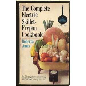 The Complete Electric Skillet Cookbook Roberta Ames 