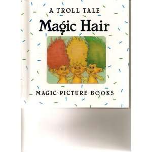  Magic Hair A Troll Tale (Magic Picture Books 