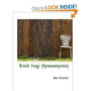 British Fungi (Hymenomycetes) John Stevenson 9781140192152  