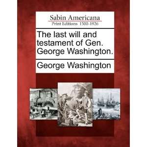  The last will and testament of Gen. George Washington 