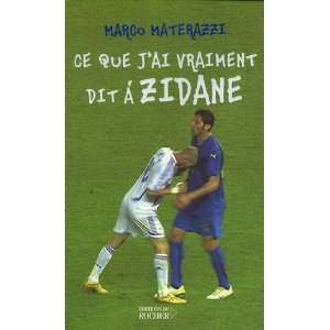  Ce que jai vraiment dit Ã  Zidane (French Edition 
