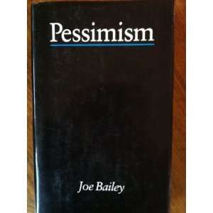  Pessimism   Bailey (9780415002479) Joe Bailey Books