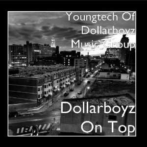    Dollarboyz On Top Youngtech Of Dollarboyz Music Group Music