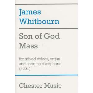 Son of God Mass   for SATB Choir, Organ and Soprano Saxophone   Book