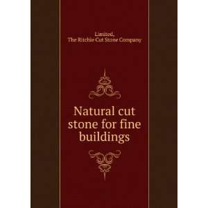  Natural cut stone for fine buildings Limited The Ritchie Cut Stone 