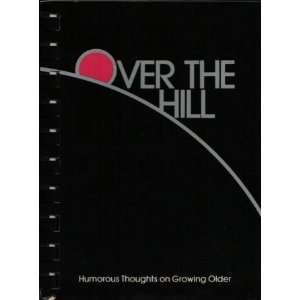  Over the Hill Quotes (9780931089107) Mac Anderson Books
