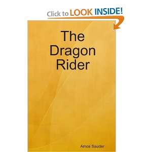  The Dragon Rider (9780557023141) Amos Sauder Books
