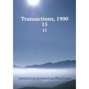  Transactions, 1900. 15 Association of American Physicians Books