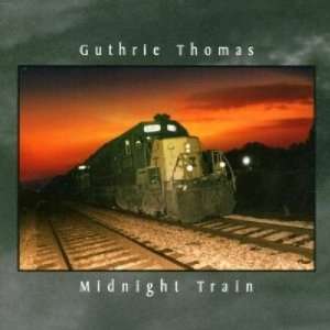  Midnight Train Guthrie Thomas Music
