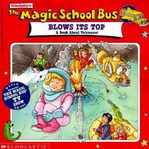  The Magic School Bus Blows Its Top A Book about Volcanoes 