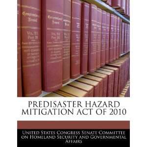  PREDISASTER HAZARD MITIGATION ACT OF 2010 (9781240623556 