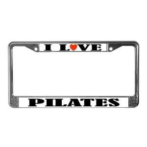  I Love Pilates License Plate Frame by  