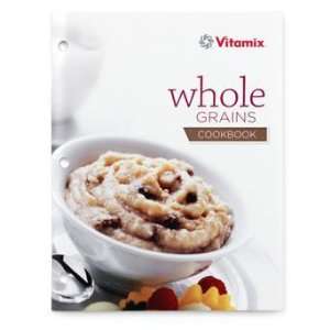  Whole Grains Cookbook Vita mix vita mix Books