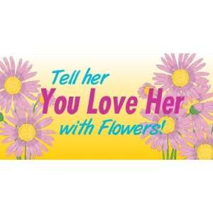  3x6 Vinyl Banner   Tell Her you Love Her 