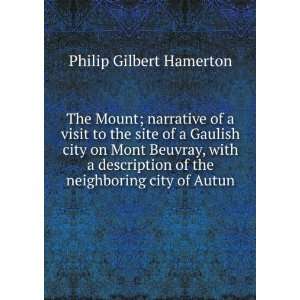  The Mount; narrative of a visit to the site of a Gaulish 