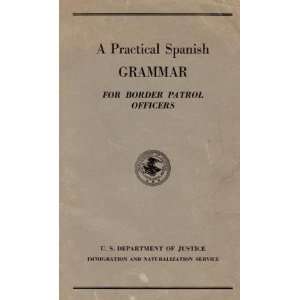    A Practical Spanish Grammar for Border Patrol Officers Books