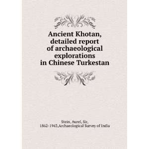   Chinese Turkestan, Aurel Archaeological Survey of India; Stein Books