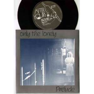  PRELUDE   ONLY THE LONELY   7 VINYL / 45 PRELUDE Music