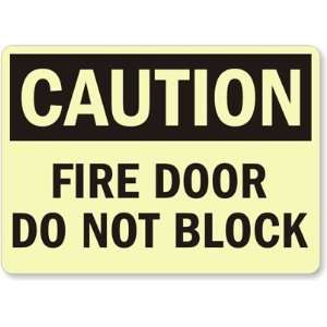  Caution Fire Door Do Not Block Glow Aluminum Sign, 14 x 