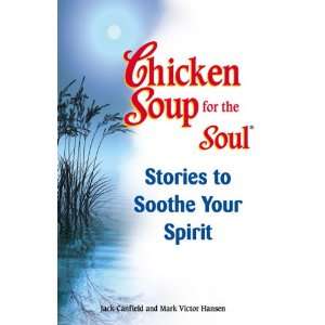  Chicken Soup for the Soul Stories to Soothe Your Spirit 