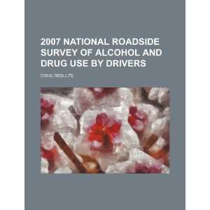 com 2007 national roadside survey of alcohol and drug use by drivers 