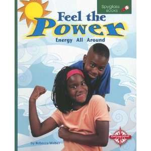  Feel the Power Energy All Around (Spyglass Books Physical Science 