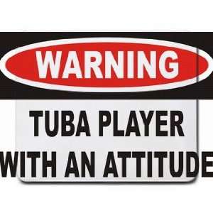  Warning Tuba Player with an attitude Mousepad Office 