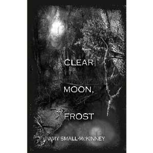  Clear Moon, Frost (9781599244594) Amy Small McKinney 