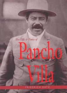 The Life and Times of Pancho Villa  