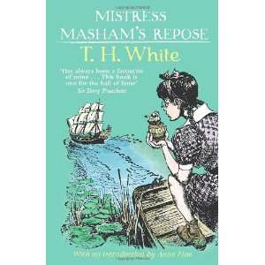  Mistress Mashams Repose (9781849414821) T. H. White 