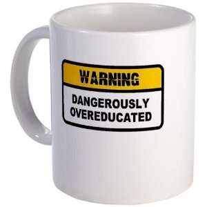  Dangerously Overeducated Funny Mug by  Kitchen 