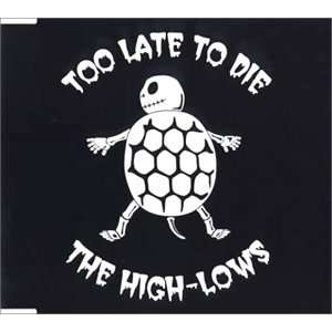  TOO LATE TO DIE Music