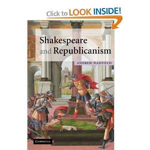  Shakespeare and Republicanism (9780521718004) Andrew 