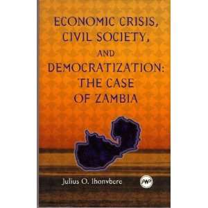  Economic Crisis, Civil Society, and Democratization The Case 